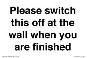 Please switch this off at the wall when you are finished